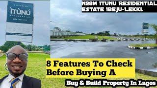 Itunu Residential  Estate Ibeju Lekki 8 Features To Check Before Buy a Buy and Build Land in Lagos.