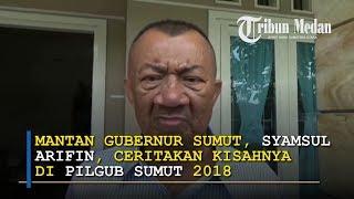 Syamsul Arifin Ceritakan Kisahnya pada Pilgub Sumut 2018