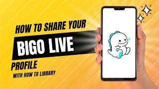 How To Share Your Bigo Live Profile - Quick And Easy!