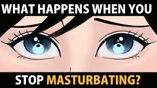 What Happens When You STOP Masturbating Forever