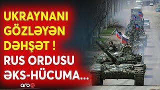 Kiyev üçün QORXUNC ssenari - Ukrayna BU ƏRAZİLƏRİ itirə bilər - Müharibədə ƏN KRİTİK AN