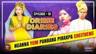 CRIME DIARIES -Episode 19 | NGANNA YUM PANBANA PIRAKPA CHEITHENG | Manipur Crime Podcast with ROBITA