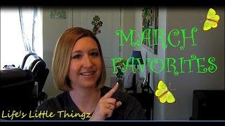 MY FAVORITES OF MARCH ~ Life's Little Thingz