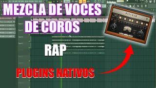 Como Mezclar Voces de Coros de Rap con Plugins Nativos FL STUDIO 20