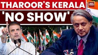 What's Behind Shashi Tharoor's No-Show In Kerala? | Rahul Gandhi | Congress | India Today