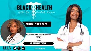 Black Health | Dr. Delvena Thomas: Seasonal Affective Disorder (SAD)