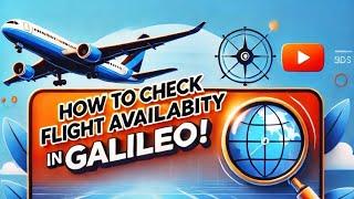 Galileo GDS Tips: Flight Availability Check Explained