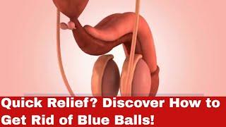 Baffling Biology: How to Get Rid of Blue Balls