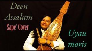 DEEN ASSALAM (Agama Perdamaian) I Sape' Cover - Uyau moris