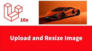 How to upload and resize image before upload into datatabase in Laravel 10 - Part 1
