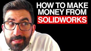 Leveraging SOLIDWORKS to make money