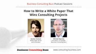 How to Write a White Paper That Wins Consulting Projects: Interview with Gordon Graham