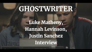 GHOSTWRITER -  Luke Matheny, Hannah Levinson, Justin Sanchez  Interview ( 2020 )