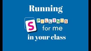 Running Spellings for Me in your class.