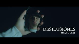 Macho LXIII - Desilusiones [Official Video] @BeyondMusicCompany