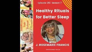 Healthy Rituals For Better Sleep w/J. Rosemarie Francis