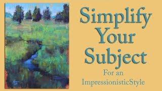 Simplify Your Subject / For a More Impressionistic Style