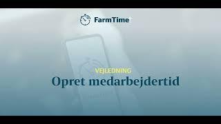 FarmTime: Sådan opretter du en medarbejdertid