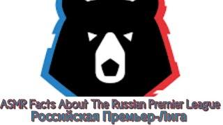 ASMR Facts about the Russian Premier League