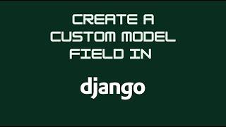 How to create a custom model field in Django.