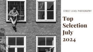 STREET PHOTOGRAPHY: TOP SELECTION - JULY 2024 -