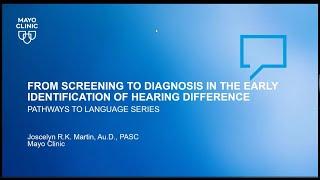 Pathways to Language ECHO Session 3: Screening & Diagnosing a Hearing Loss Speaker: Dr. Martin