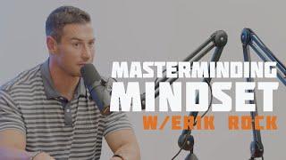 Masterminding Mindset w/ Erik Rock