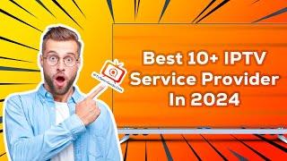 10 Best IPTV Service Providers of 2025 | Features | Pricing | Subscription Guide