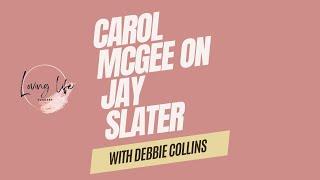 Unveiling the Cards - Carol McGee on Jay Slater - Episode 1 - Loving Life Podcast