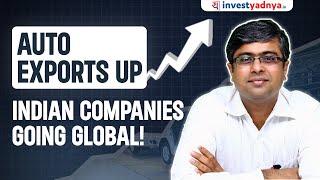 Auto Exports Up! Indian Companies Going Global | Parimal Ade