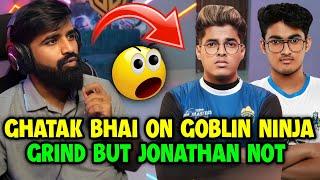 Ghatak bhai on Soul Goblin and Ninja grind but Jonathan not  And on Neyoo 