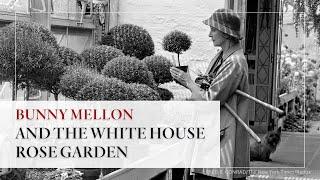 The White House 1600 Sessions: Bunny Mellon and the White House Rose Garden