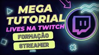 Como começar a fazer LIVE na Twitch (Intensivo Formação de Streamers) - Guia do Streamer