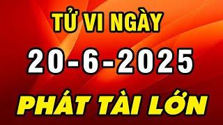 Tu Vi Hang Ngay 20-6-2025 Thời Đến Cản Không Nổi Con Giáp ÔM LỘC TRỜI Phát Tài Giàu Sau 1 Đêm