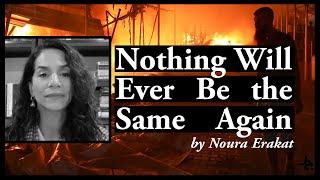 "Nothing Will Ever Be the Same Again" by Noura Erakat