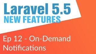 On Demand Notifications (12/14) - Laravel 5.5 New Features