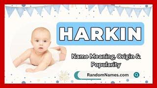 Harkin - Baby Boy Name Meaning, Origin & Popularity - RandomNames.com