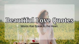 Beautiful Love Quotes  Words that Speak to the Heart ️