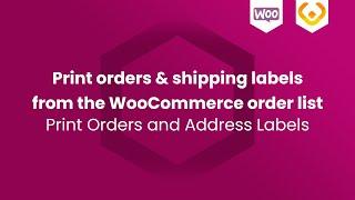 Print orders & shipping labels from the WooCommerce order list with a plugin!