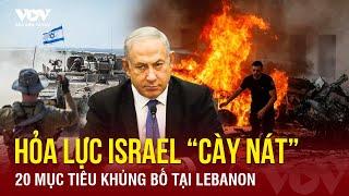 Hỏa lực Israel “cày nát” 20 mục tiêu khủng bố tại Lebanon  | Báo Điện tử VOV