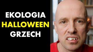 Jak unikać grzechów? Ekologia to zło? O moim "Halloween" i pewnej propozycji.