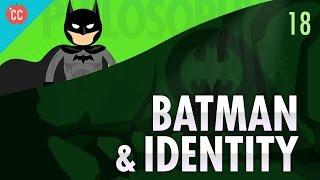 Batman & Identity: Crash Course Philosophy #18