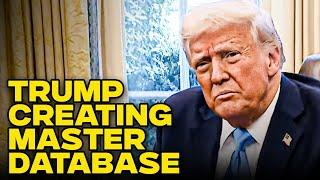 Trump Is Creating A “Master Database” Of Everyone In The United States