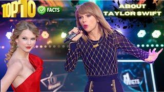 TOP 10 FACTS ABOUT TALOR SWIFT