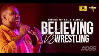 WRESTLING VERSUS BELIEVING -  D'reign | House Of Love #095