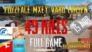 Fuzzface, Mxey, Vard, Larsen | 49 Kills | PUBG