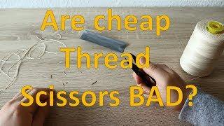 Are cheap Thread Scissors BAD?