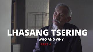 LHASANG TSERING - who and why | Exclusive Interview | Part -1