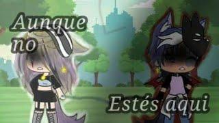 Aunque no estés aquí||GLMV||  gacha life (nuevo personaje y nuevo oc)