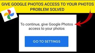 How To Solve Google Photos App "To continue, give Google Photos access to your photos" Problem